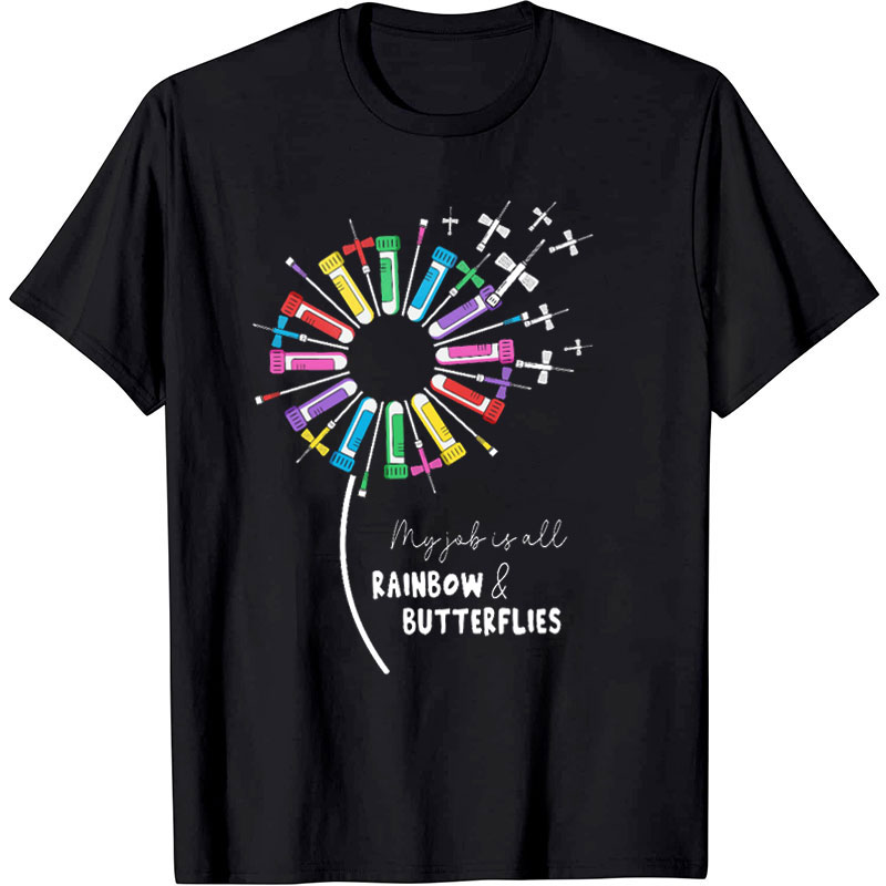 My Job Is All Rainbow And Butterflies Nurse T-Shirt
