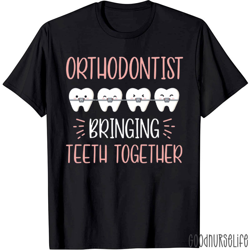 Orthodontist Bringing Teeth Together T-Shirt