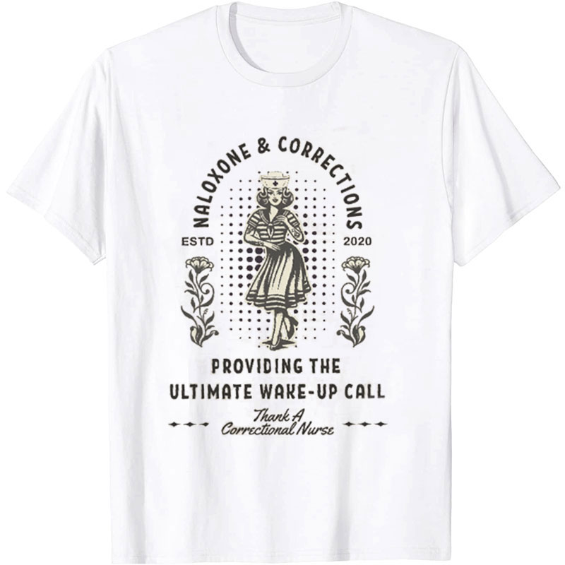 Providing The Ultimate Wake Up Call Nurse T-shirt