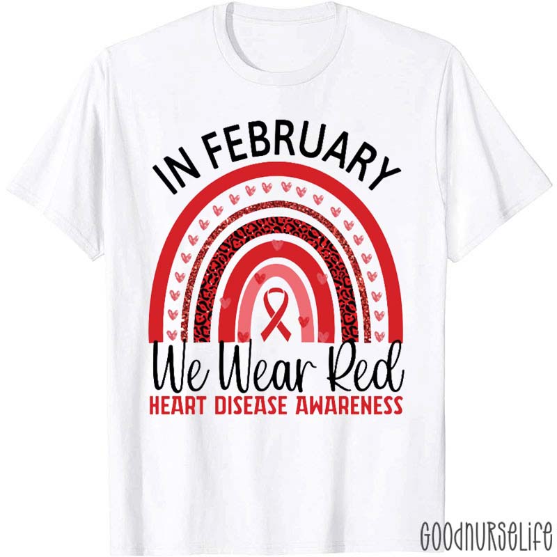 In February We Wear Red Heart Disease Awareness Nurse T-Shirt