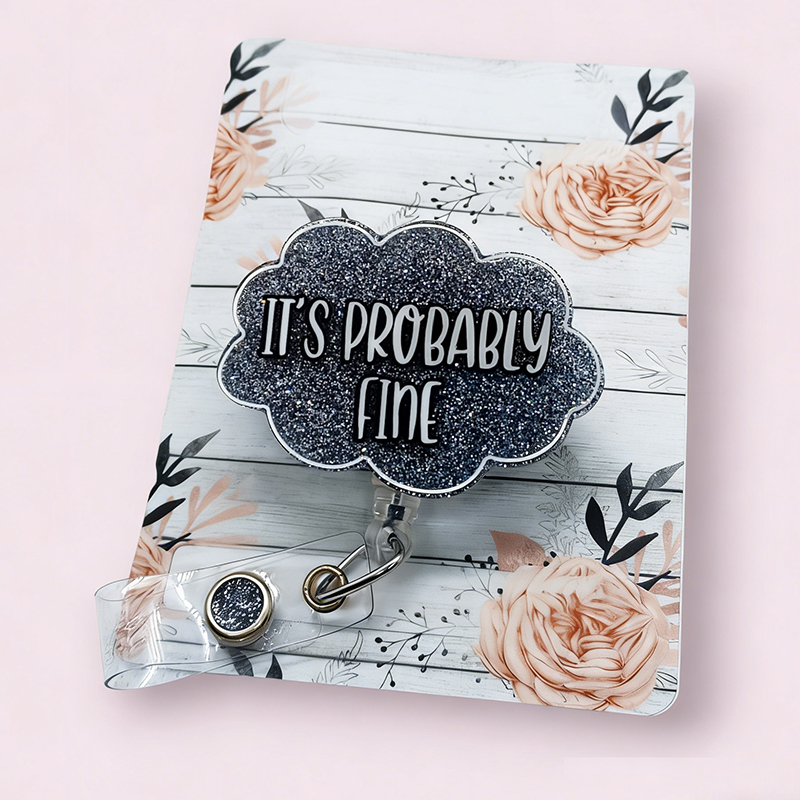 It's Probably Fine Nurse Badge Reel