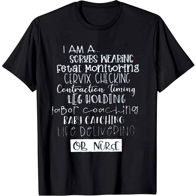 I Am A Scrubs Wearing Ob Nurse T-Shirt