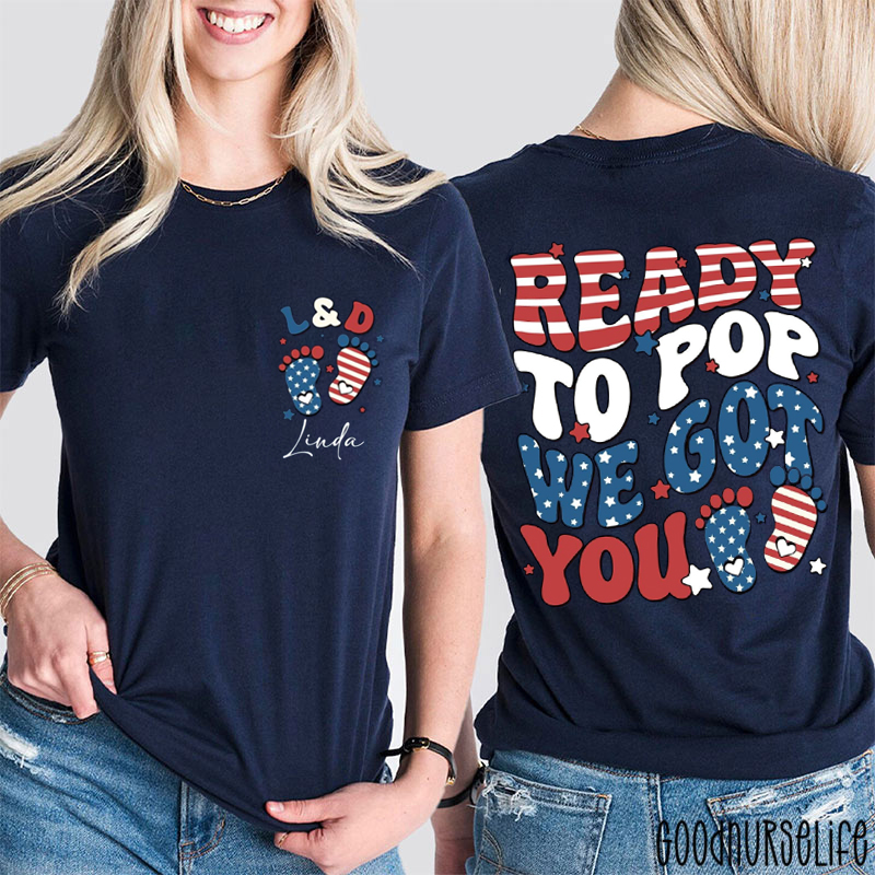 Personalized Ready To Pop We Got You Nurse Two Sided T-Shirt