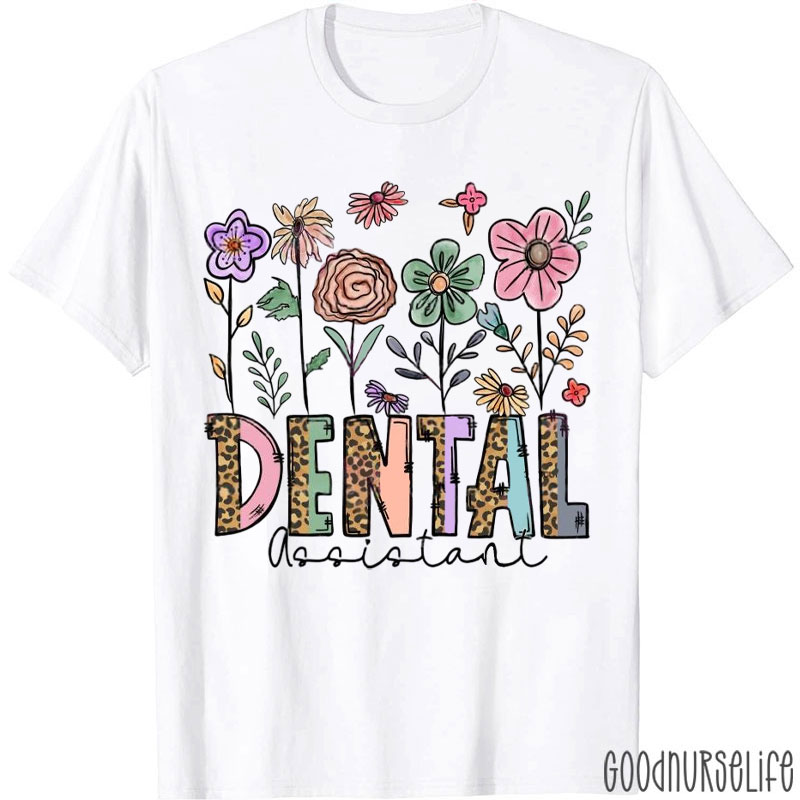 Dental Assistant Flowers Dental Life T-Shirt
