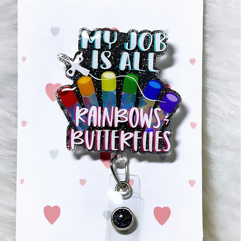 My Job Is All Rainbows And Butterflies Badge Reel