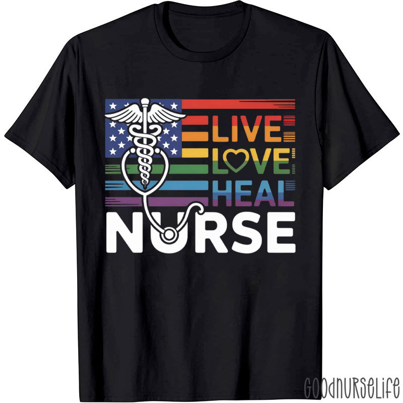 Live Love Heal Nurse T-Shirt