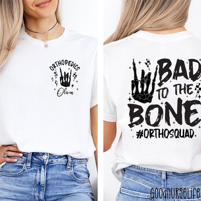 Personalized Bad To The Bone Ortho Squad Nurse Two Sided T-Shirt