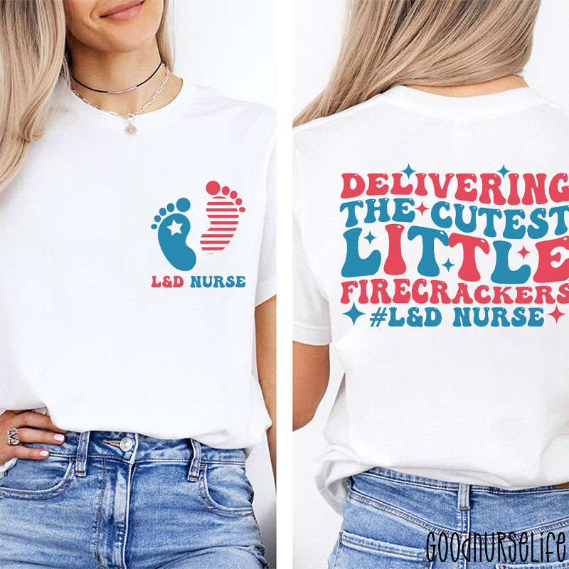 Delivering The Cutest Little Firecrackers Labor And Delivery Nurse Two Sided T-Shirt