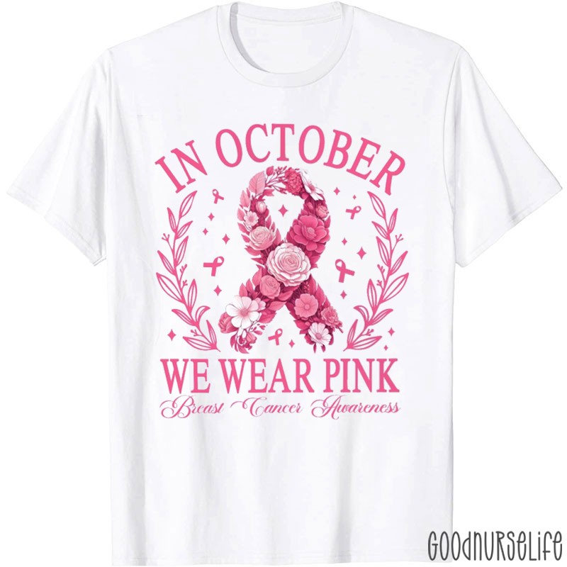 Pink Ribbon In October We Wear Pink Nurse T-Shirt