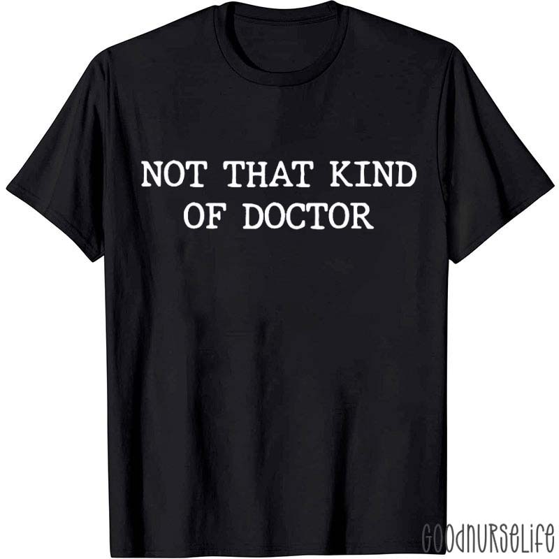 Not That Kind Of Doctor Nurse T-Shirt