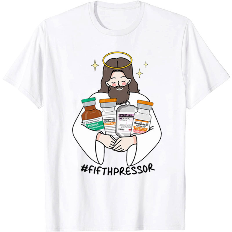 Jesus Is The Fifth Pressor Nurse T-Shirt