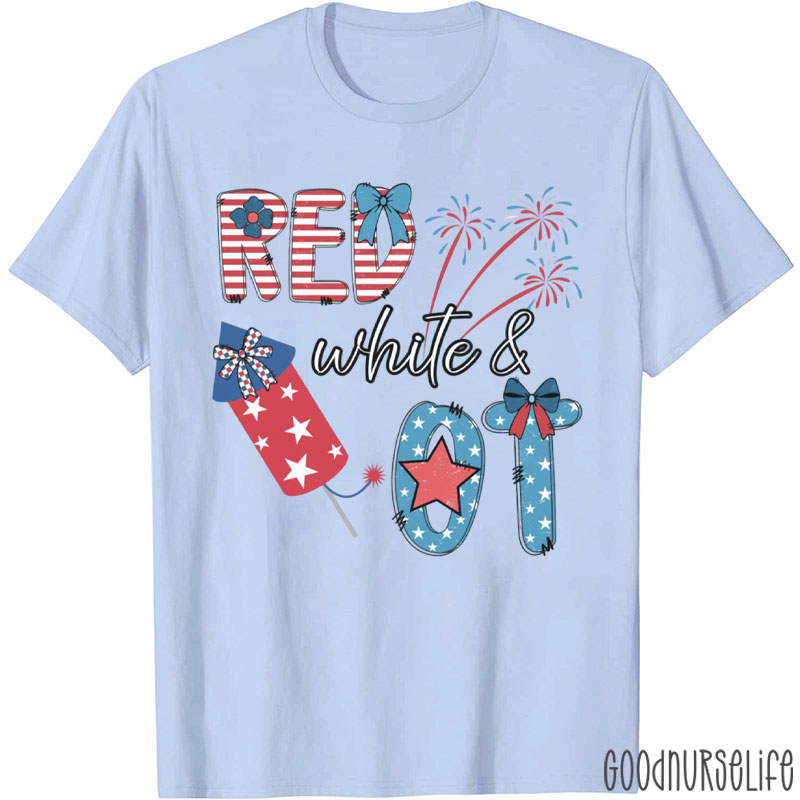 Funny 4th Of July Red White And OT T-Shirt