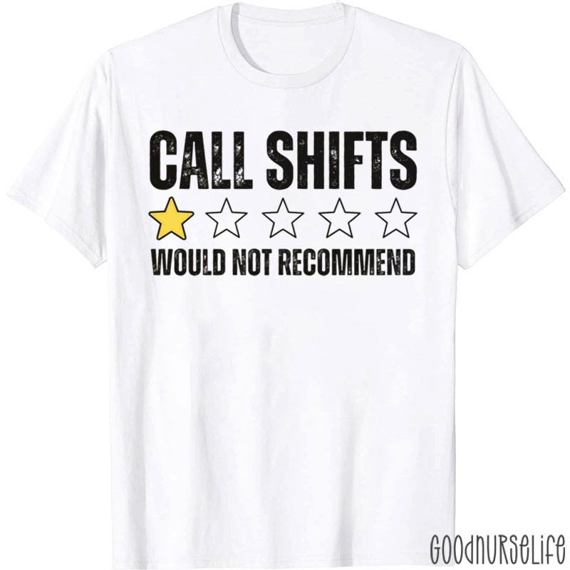 Call Shifts Would Not Recommend Nurse T-Shirt