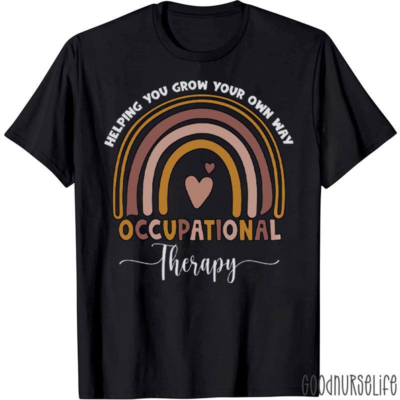 Helping You Grow Your Own Way Occupational Therapy T-Shirt