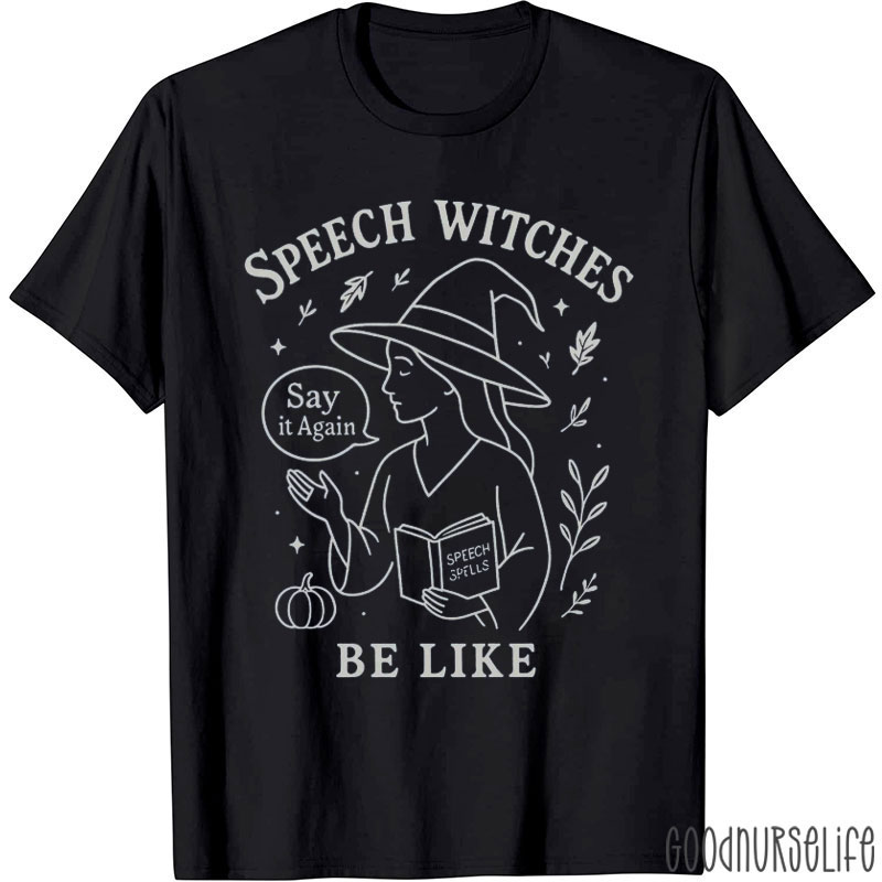 Speech Witches Be Like T-Shirt