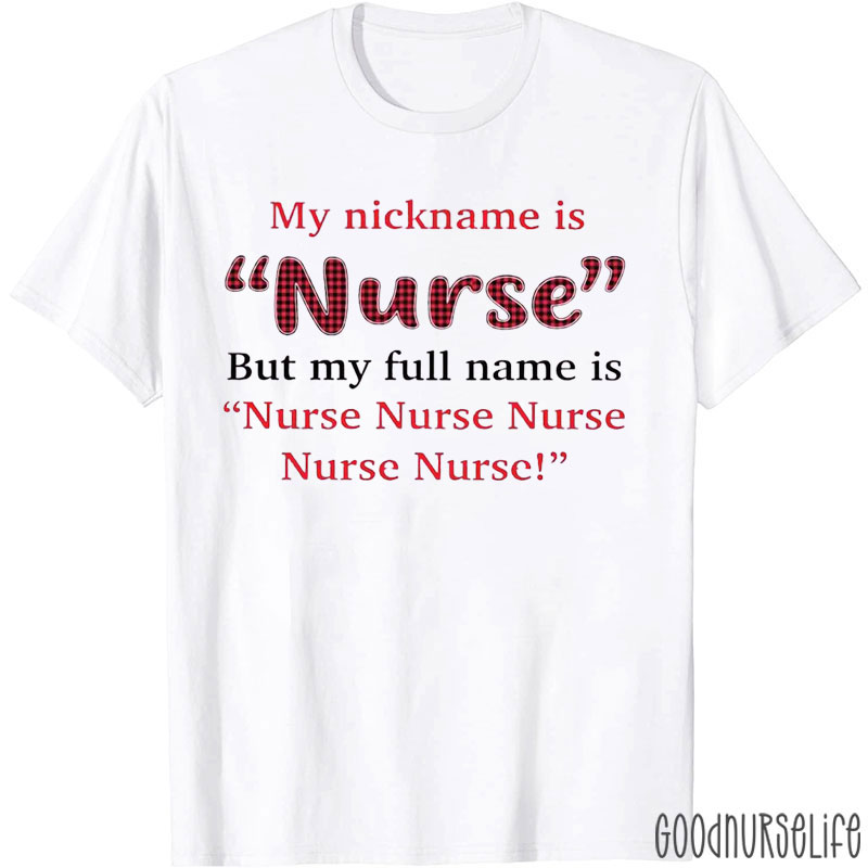 My Nickname Is Nurse T-shirt