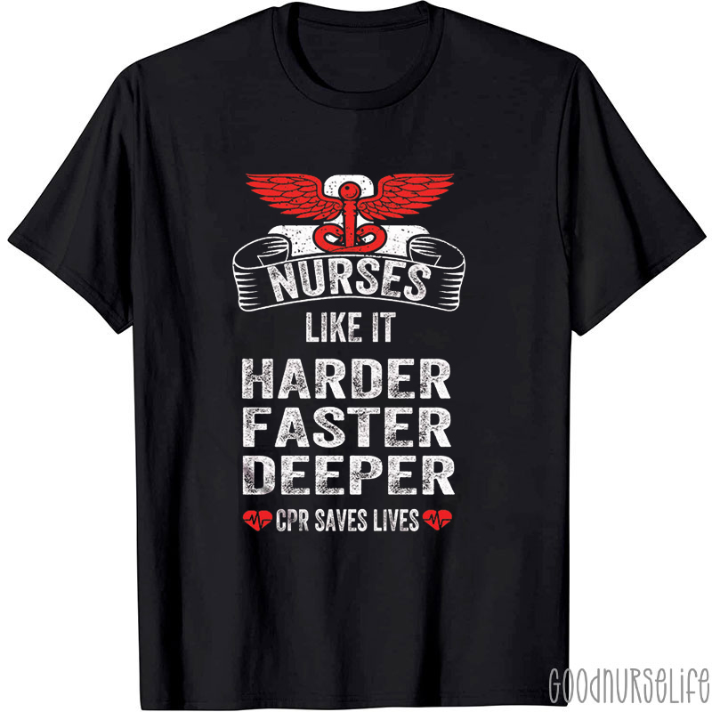 Nurses Like It Harder Faster Deeper Nurse T-Shirt