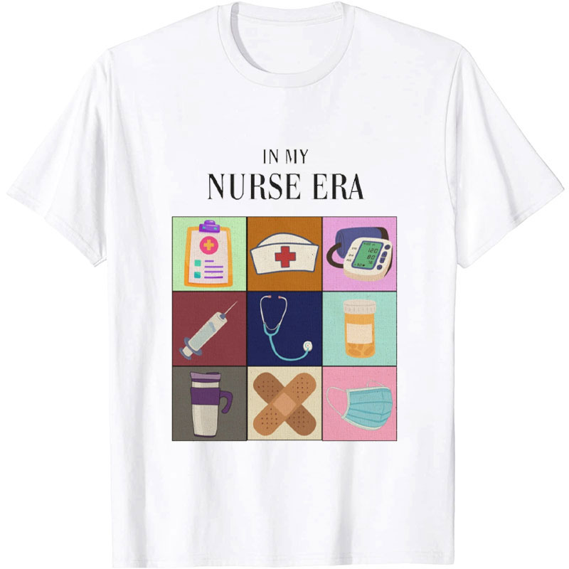 In My Nurse Era Medical Supplies Nurse T-shirt