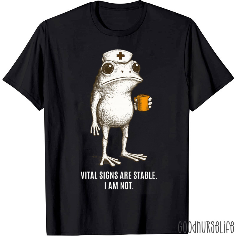 Humor Frog Vital Signs Are Stable I Am Not Nurse T-shirt