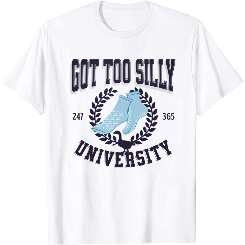 Got Too Silly Nurse T-Shirt