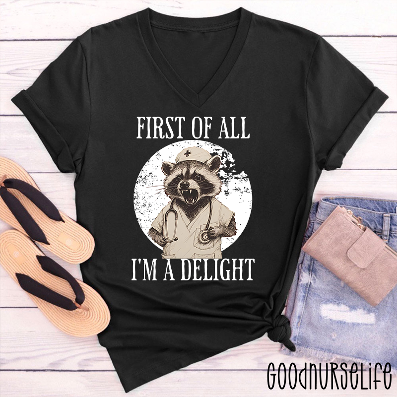 Funny First Of All I'm A Delight Nurse Female V-Neck T-Shirt