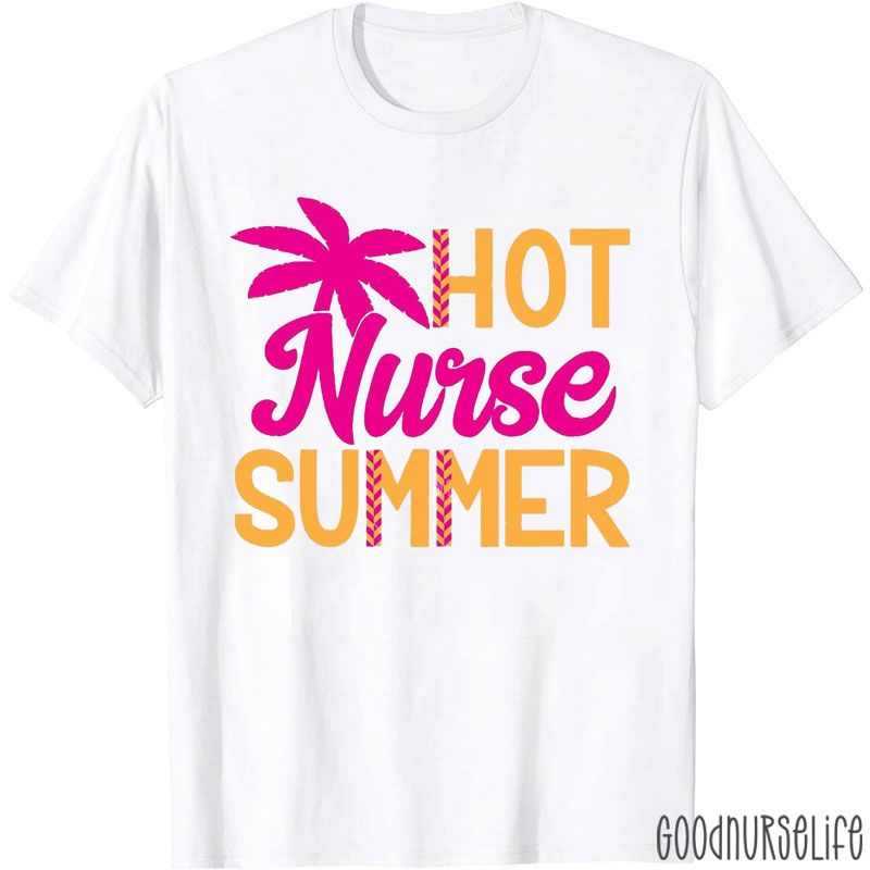 Hot Nurse Summer Nurse T-Shirt