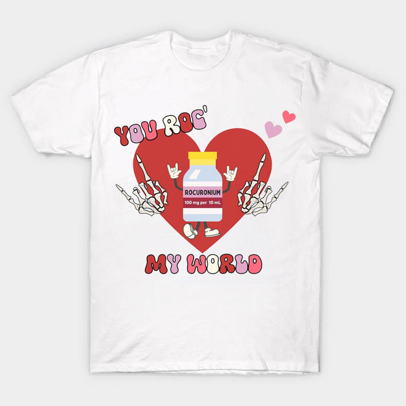 You Roc My World Nurse T-Shirt
