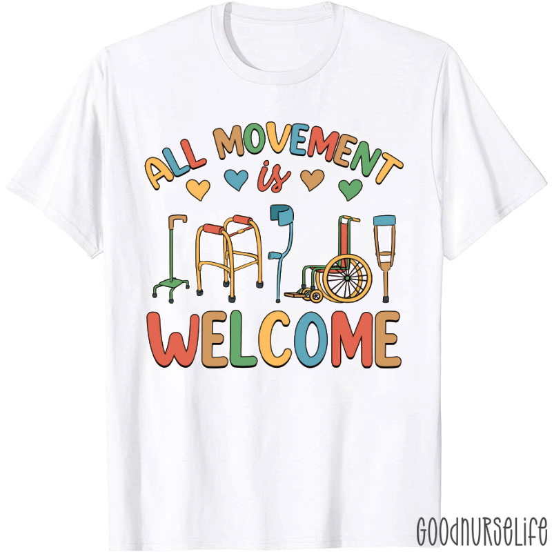 All Movement Is Welcome Nurse T-shirt