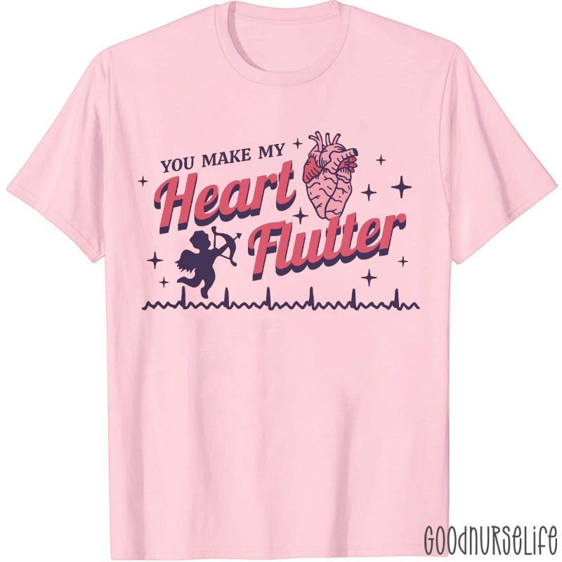 You Make My Heart Flutter Nurse T-Shirt