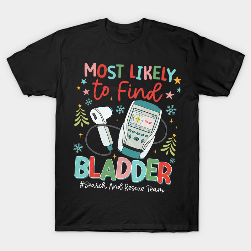 Most Likely To Find Bladder Nurse T-Shirt