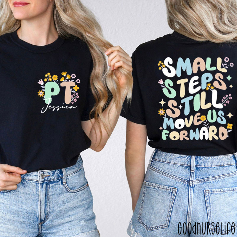 Personalized Physical Therapist Small Steps Still Move Us Forward Nurse Two Sided T-Shirt