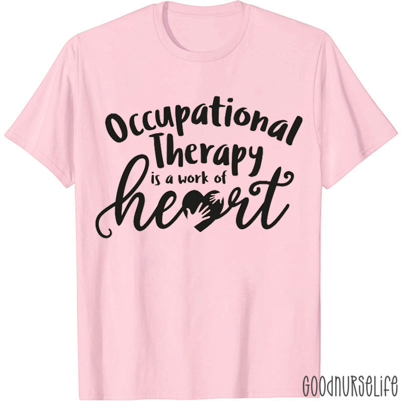 Occupational Therapy Is A Work Of Heart Nurse T-Shirt