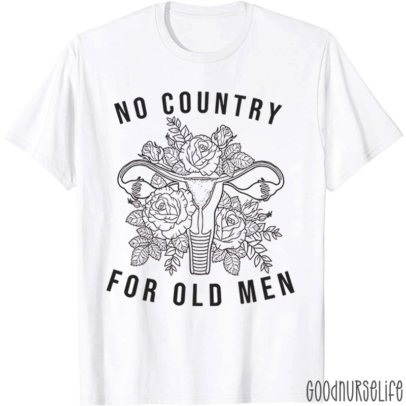 No Country For Old Men Uterus Feminist Nurse T-Shirt