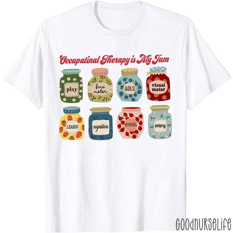 Occupational Therapy Is My Jam Nurse T-Shirt