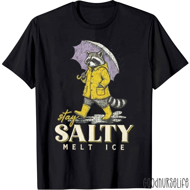 Stay Salty Melt ICE Immigration Protest Nurse T-shirt