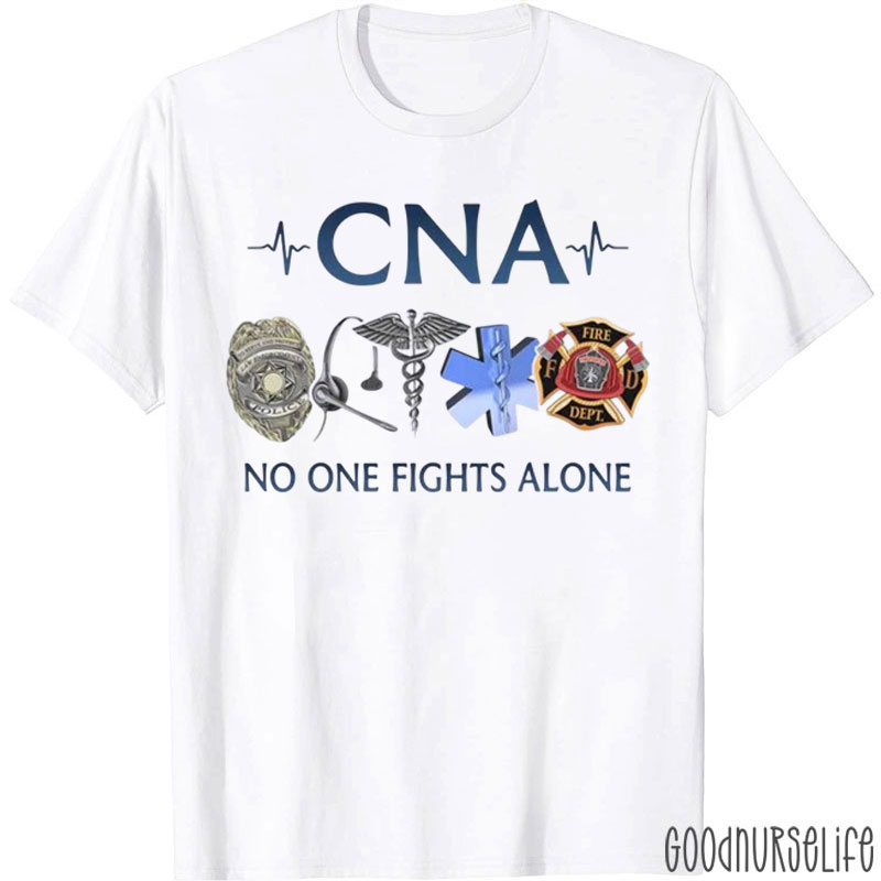 CNA No One Fights Alone Nurse T-Shirt
