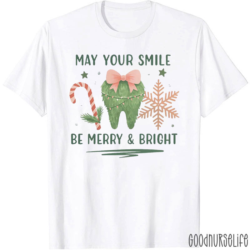 May Your Smile Be Merry & Bright Tooth Nurse T-Shirt
