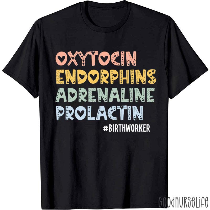 Oxytocin Endorphins Adrenaline Prolactin Nurse T-Shirt