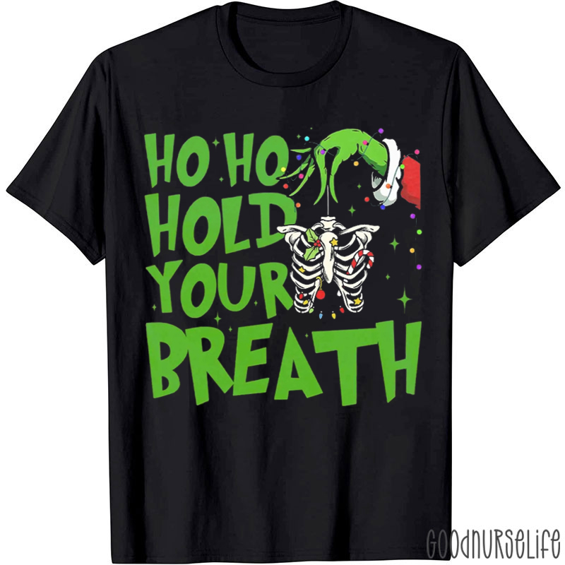 Ho Ho Ho Hold Your Breath Funny Radiology T-Shirt