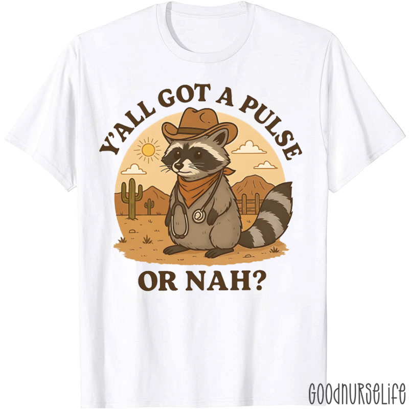 Y'all Got Pulse Or Nah Nurse T-shirt