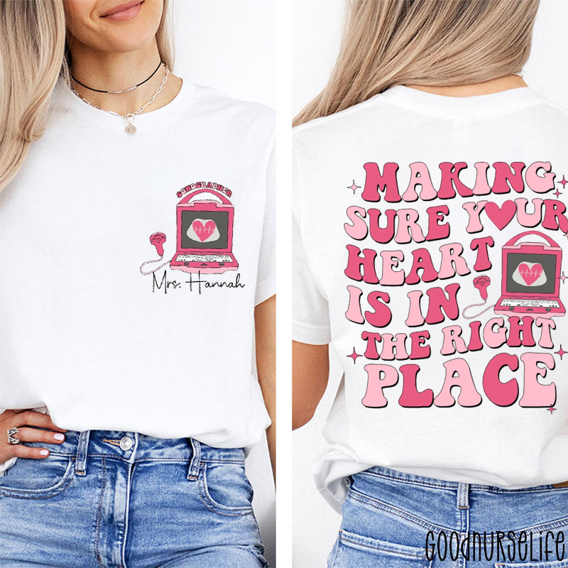 Personalized Making Sure Your Heart Is In The Right Place Two Sided T-Shirt