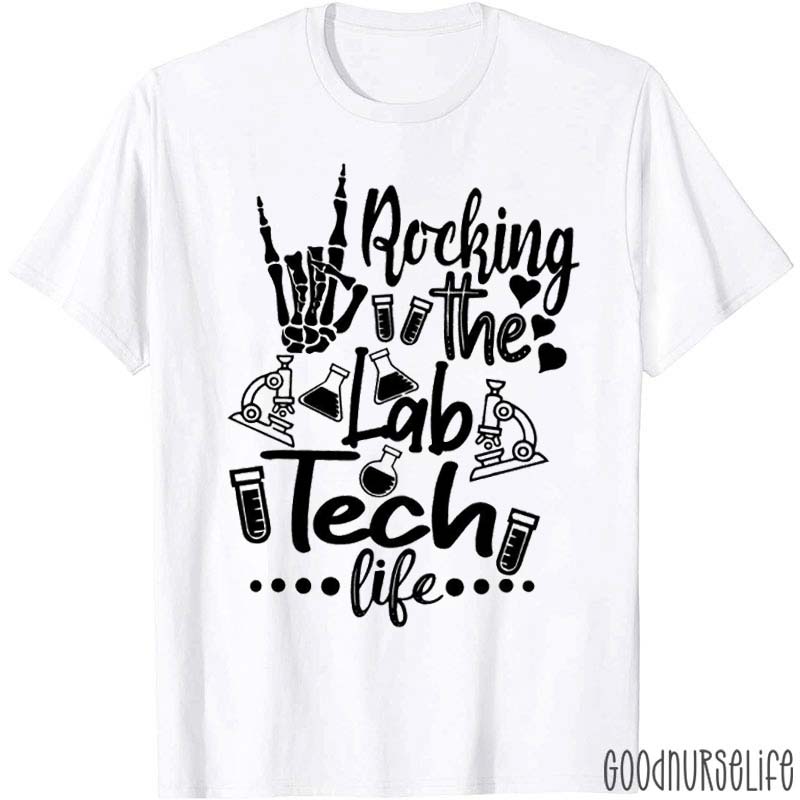 Rocking The Lab Tech Life Nurse T-Shirt