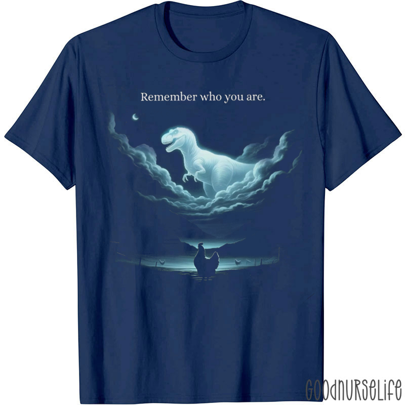 Remember Who You Are T-shirt