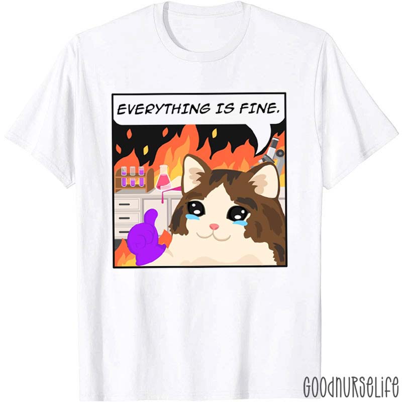 Don't Worry Everything Is Fine Nurse T-Shirt