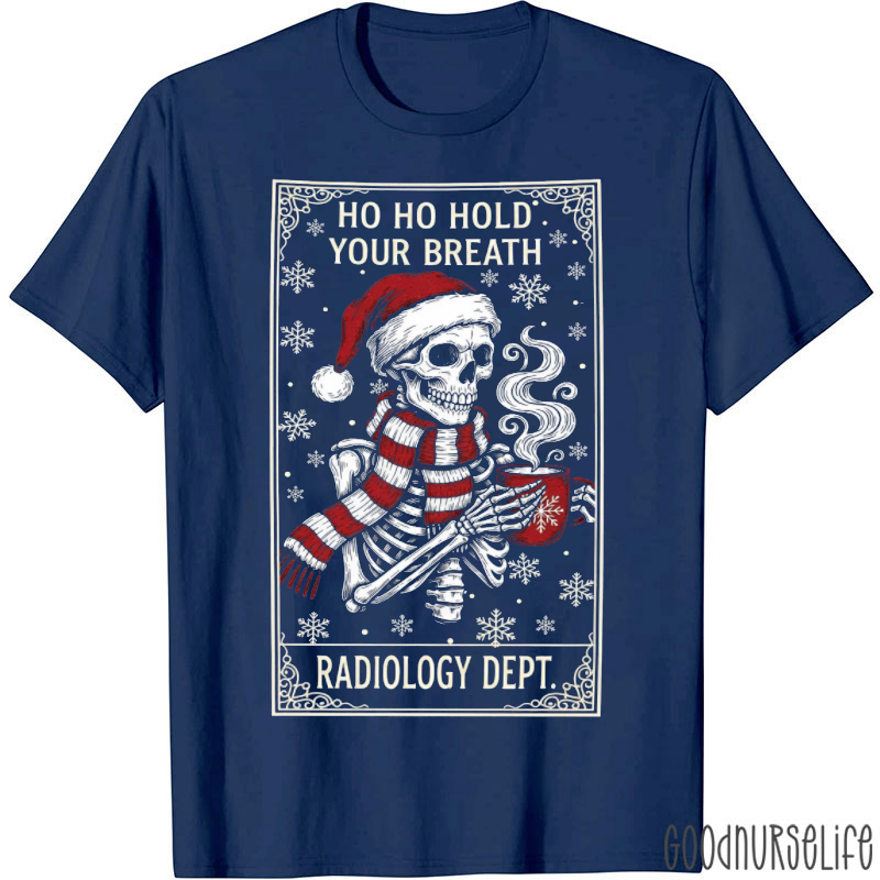 Ho Ho Hold Your Breath Radiology Dept T-Shirt