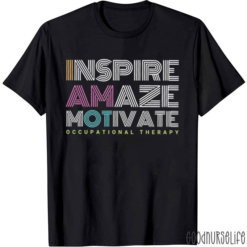 Inspire Amaze Motivate Occupational Therapy T-Shirt