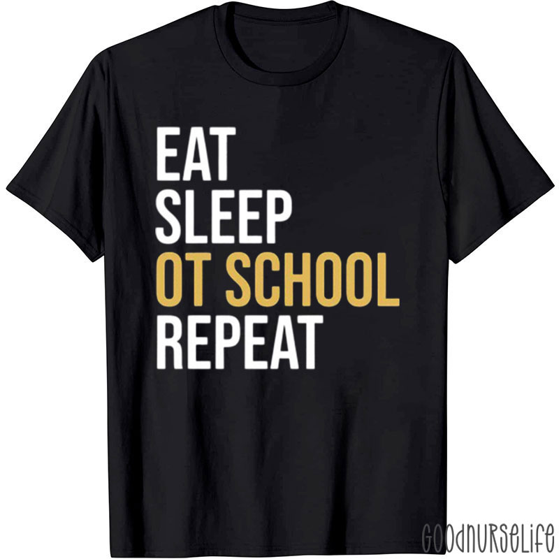 Eat Sleep OT School Repeat T-Shirt