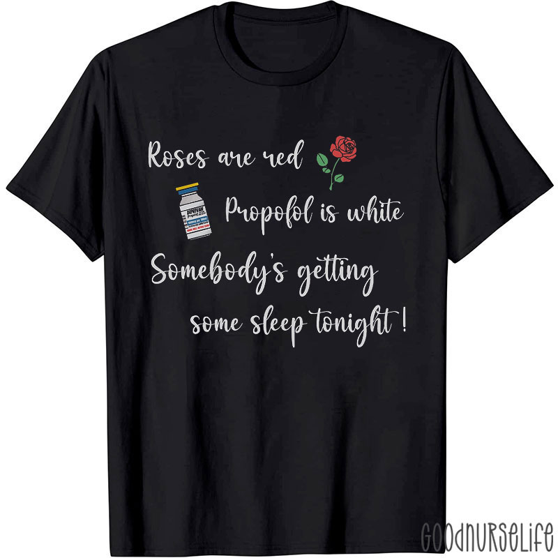 Roses Are Red Propofol Is White Nurse T-shirt