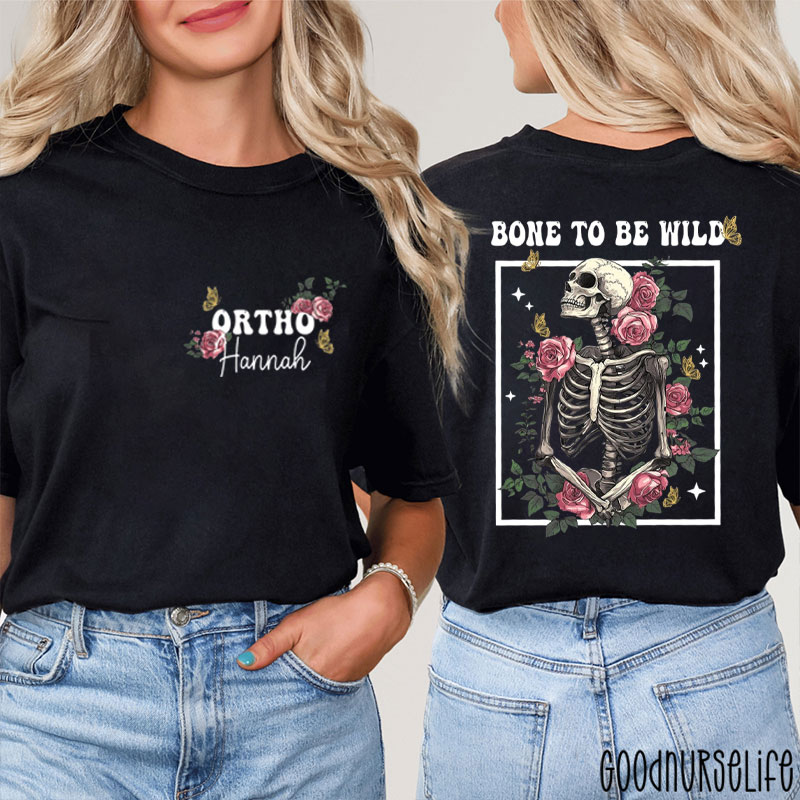 Bone To Be Wild Orthopedics Nurse Two Sided T-Shirt