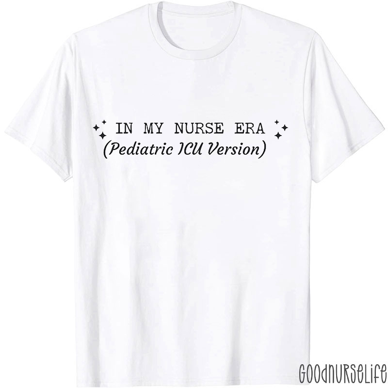 In My Nurse Era Pediatric Icu Version Nurse T-shirt